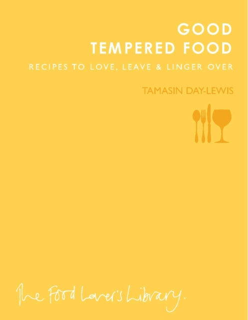 Good Tempered Food : Recipes to Love, Leave and Linger Over - 9781908337191
