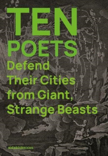 Ten Poets Defend Their Cities from Giant, Strange Beasts - 9781909560338