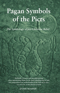 Pagan Symbols of the Picts : The Symbology of pre-Christian Belief - 9781910021750