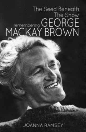 The Seed Beneath the Snow : Remembering George Mackay Brown - 9781910124512