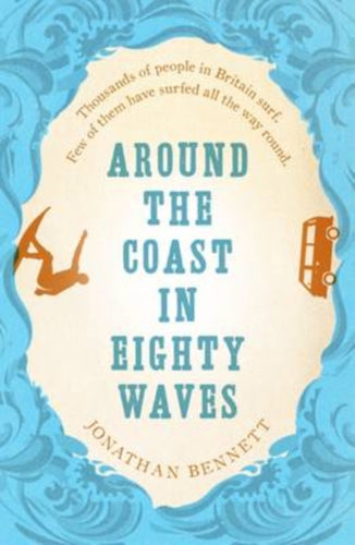 Around the Coast in Eighty Waves - 9781910124888