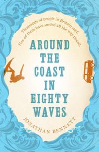 Around the Coast in Eighty Waves - 9781910124888