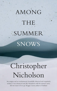 Among the Summer Snows : A Highlands Walk - 9781910463604