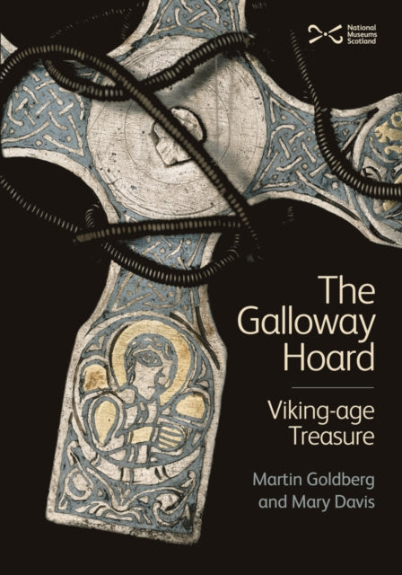 The Galloway Hoard : Viking-age Treasure - 9781910682401