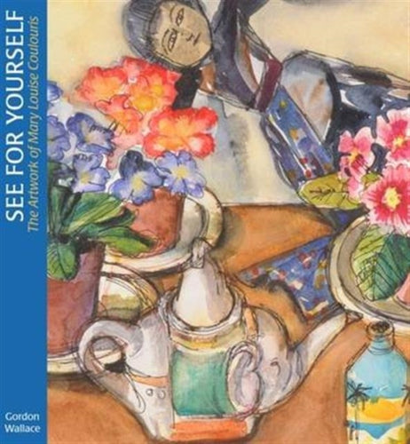 See for Yourself : The Work of Mary Louise Coulouris - 9781910787373