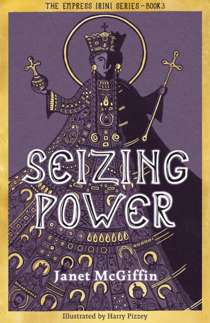 Seizing Power : The Empress Irini Series, Volume 3 - 9781910895818