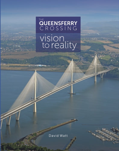 The Queensferry Crossing : Vision to Reality - 9781911177197