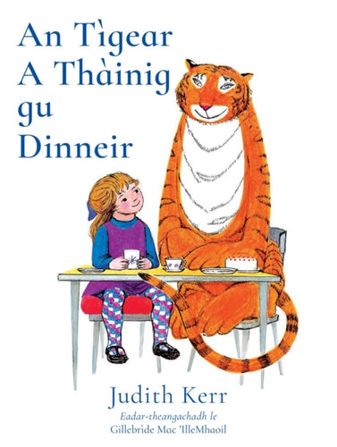 An Tigear A Thainig Gu Dinneir : The Tiger Who Came to Tea in Scottish Gaelic - 9781911254393