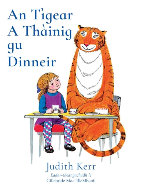 An Tigear A Thainig Gu Dinneir : The Tiger Who Came to Tea in Scottish Gaelic - 9781911254393