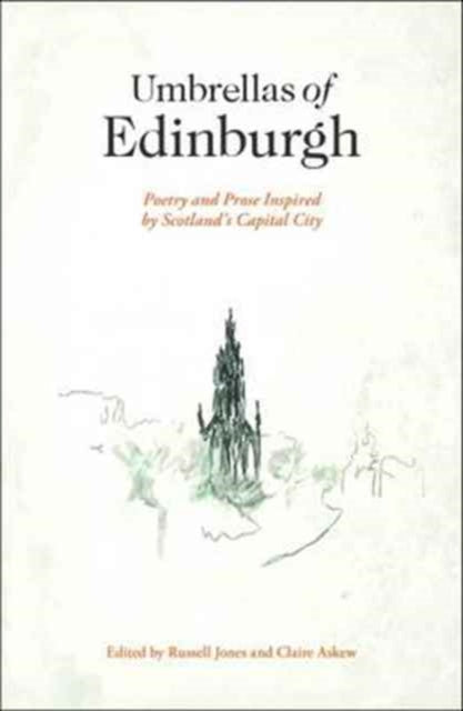 Umbrellas of Edinburgh : Poetry and Prose Inspired by Scotland's Capital City - 9781911332107