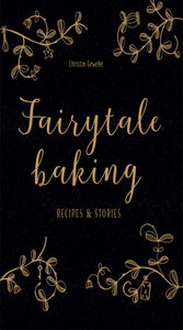 Fairytale Baking : Recipes and stories - 9781911632269