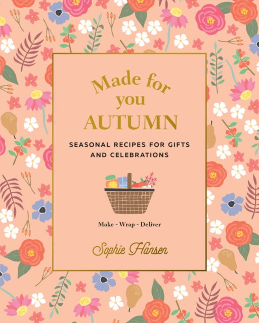 Made for You: Autumn : Recipes for Gifts and Celebrations - 9781911632818