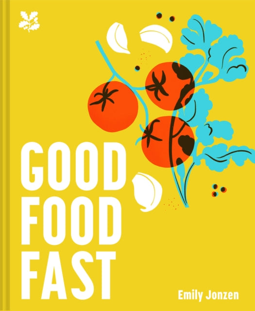 Good Food Fast : Delicious Recipes That Won't Waste Your Time - 9781911657415