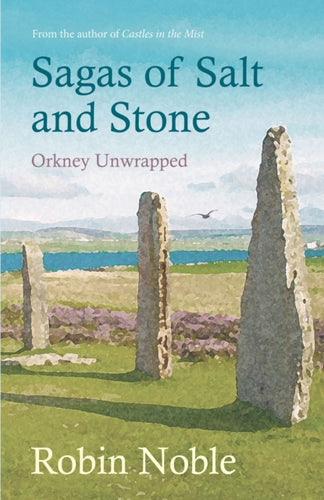 Sagas of Salt and Stone : Orkney unwrapped - 9781912235025