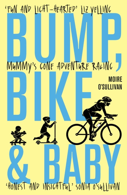Bump, Bike & Baby : Mummy's Gone Adventure Racing - 9781912240067