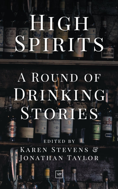 High Spirits : A Round of Drinking Stories - 9781912436125