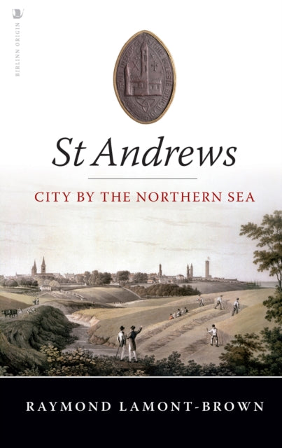 St Andrews : City by the Northern Sea - 9781912476916