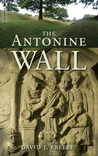 The Antonine Wall - 9781912476930