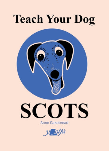 Teach Your Dog Scots - 9781912631575