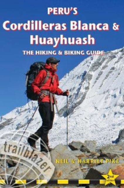 Peru's Cordilleras Blanc & Huayhuash - The Hiking & Biking Guide - 9781912716173