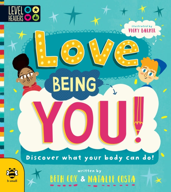 Love Being You! : Discover What Your Body Can Do! - 9781912909940