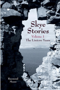 Skye Stories - Volume 1 : The Linicro Years : 1 - 9781912969180