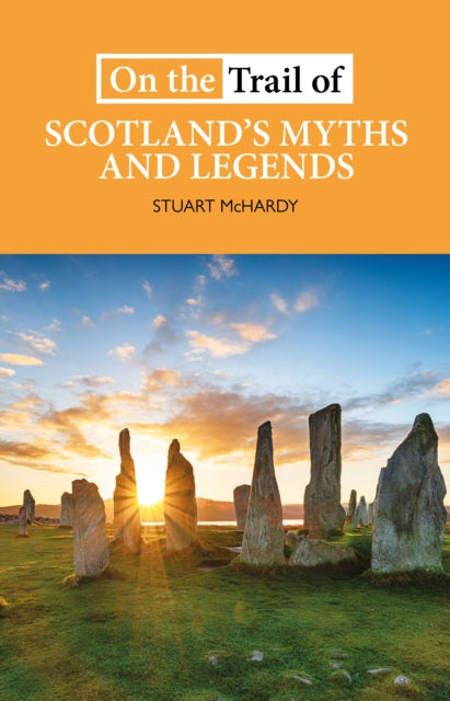On the Trail of Scotland's Myths and Legends - 9781913025151