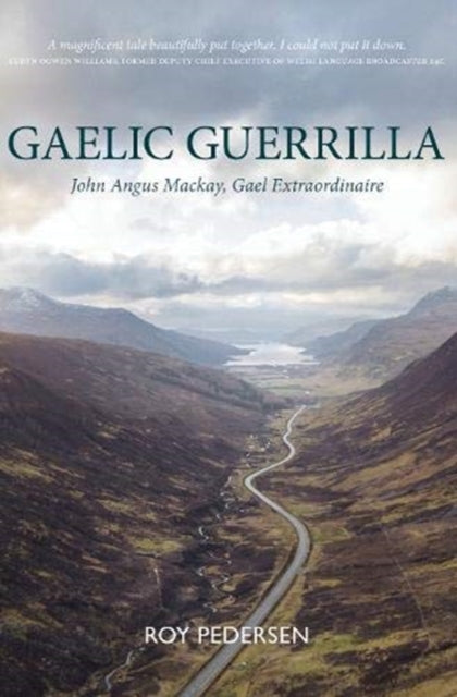 Gaelic Guerrilla : John Angus Mackay, Gael Extraordinaire - 9781913025397