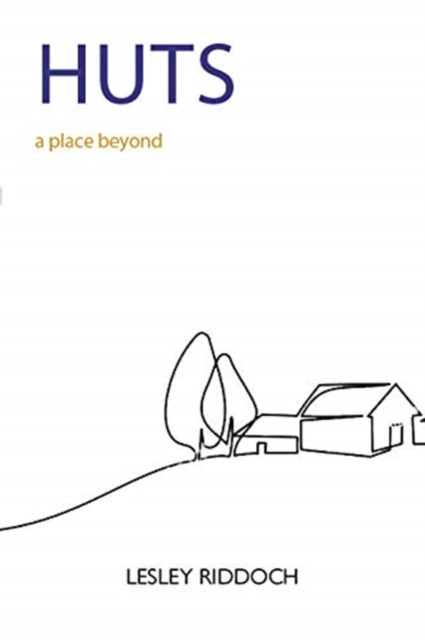 Huts : a place beyond  - how to end our exile from nature - 9781913025632