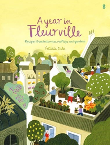 A Year in Fleurville : recipes from balconies, rooftops, and gardens - 9781913348991