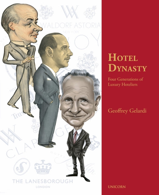 Hotel Dynasty : Four Generations of Luxury Hoteliers - 9781913491468