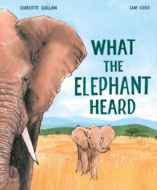 What the Elephant Heard - 9781913519087