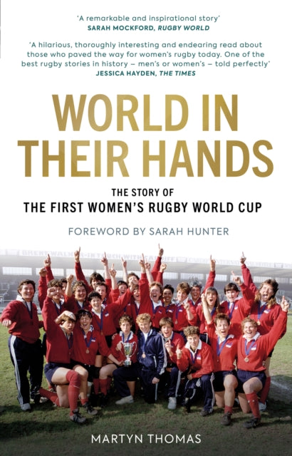 World in their Hands : The Story of the First Women's Rugby World Cup - 9781913538934