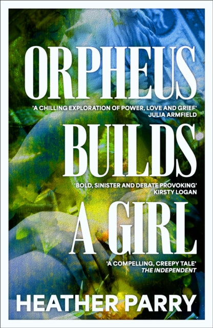 Orpheus Builds A Girl - 9781913547660