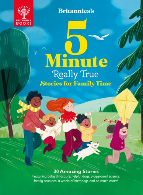 Britannica's 5-Minute Really True Stories for Family Time : 30 Amazing Stories: Featuring baby dinosaurs, helpful dogs, playground science, family reunions, a world of birthdays, and so much more! - 9781913750374