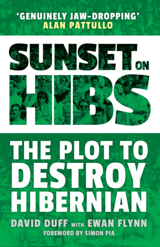 Sunset on Hibs : The Plot to Destroy Hibernian - 9781913759018