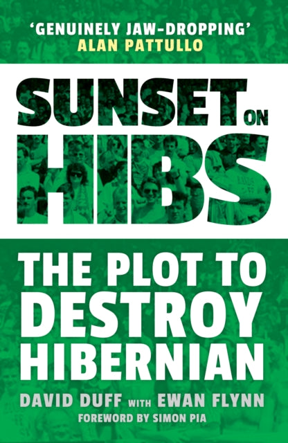 Sunset on Hibs : The Plot to Destroy Hibernian - 9781913759018