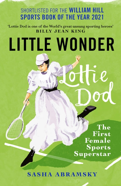 Little Wonder : Lottie Dod, the First Female Sports Superstar - 9781913759087