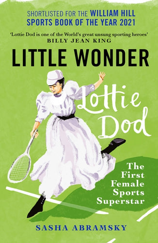 Little Wonder : Lottie Dod, the First Female Sports Superstar - 9781913759087