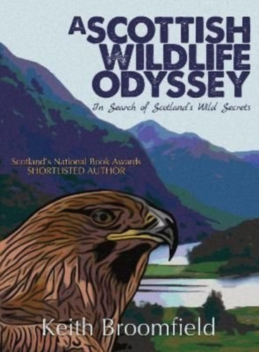 A Scottish Wildlife Odyssey : In Search of Scotland's Wild Secrets - 9781913836139