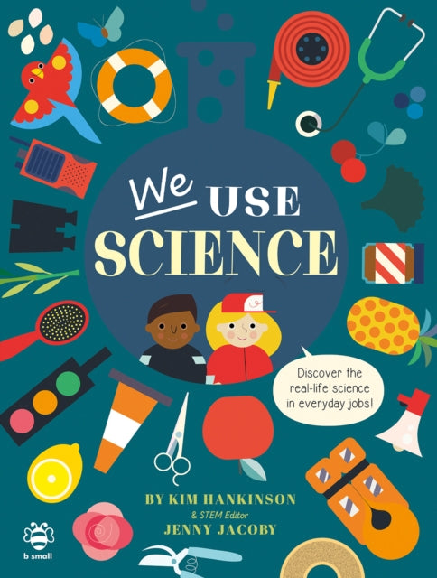 We Use Science : Discover the Real-Life Science in Everyday Jobs! - 9781913918224