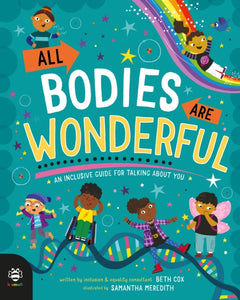 All Bodies Are Wonderful : An Inclusive Guide for Talking About You - 9781913918583