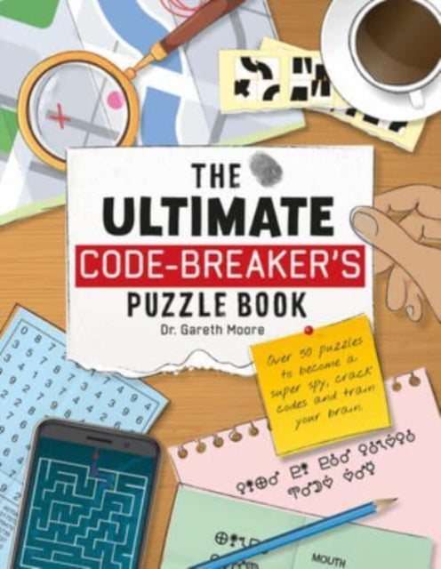 The Ultimate Code Breaker's Puzzle Book : Over 50 Puzzles to become a super spy, crack codes and train your brain - 9781914087677
