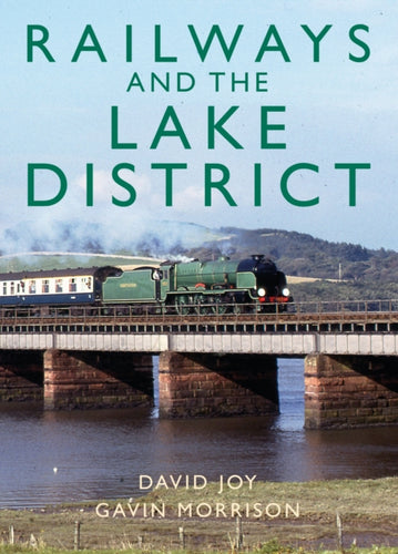Railways and the Lake District - 9781914227646