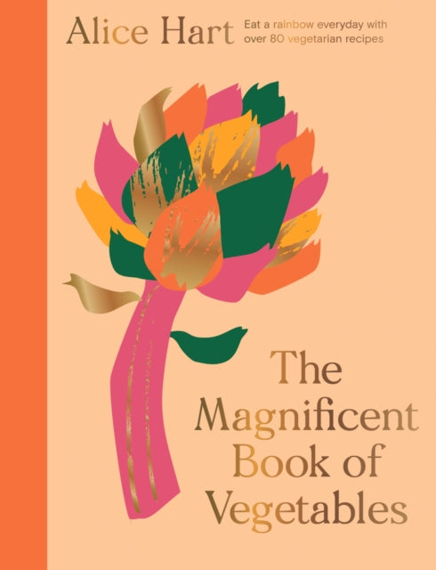 The Magnificent Book of Vegetables : How to eat a rainbow every day - 9781914317217