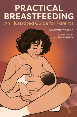 Practical Breastfeeding : An Illustrated Guide For Parents - 9781914487392