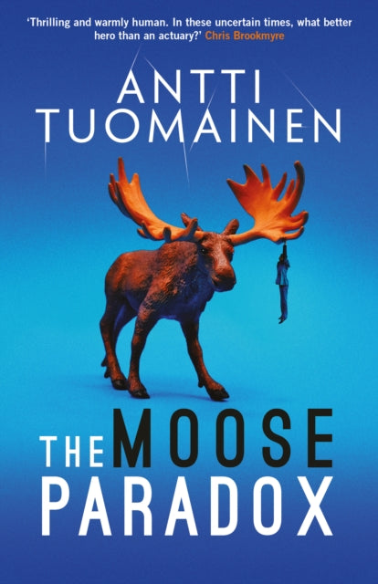 The Moose Paradox : The outrageously funny, tense sequel to the No. 1 bestselling The Rabbit Factor - 9781914585357