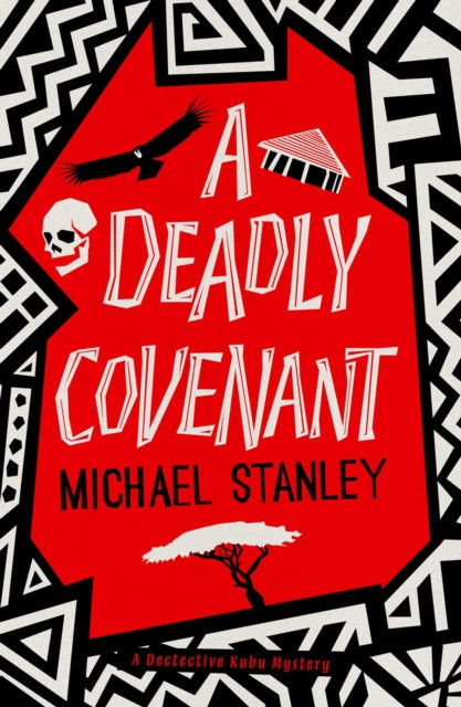 A Deadly Covenant : The award-winning, international bestselling Detective Kubu series returns with another thrilling, chilling sequel - 9781914585425