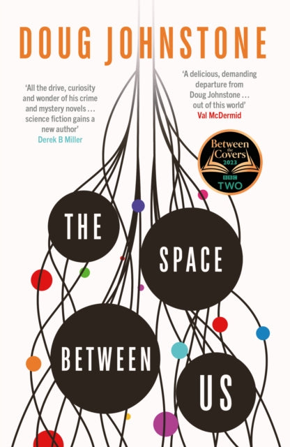 The Space Between Us : This year's most life-affirming, awe-inspiring read – Selected for BBC 2 Between the Covers 2023 : 1 - 9781914585449