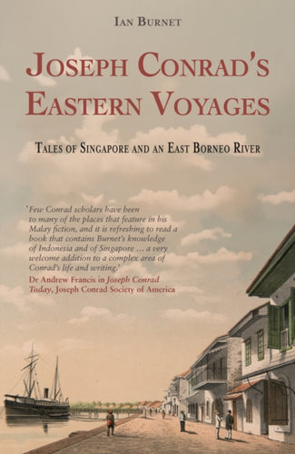 Joseph Conrad's Eastern Voyages : Tales of Singapore and an East Borneo River - 9781915310309